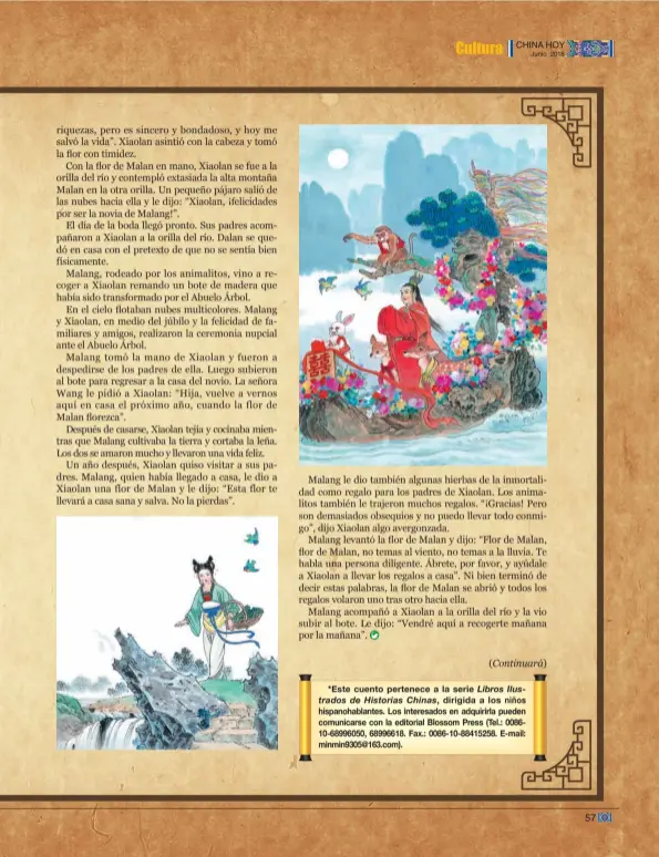  ??  ?? *Este cuento pertenece a la serie Libros Ilustrados de Historias Chinas, dirigida a los niños hispanohab­lantes. Los interesado­s en adquirirla pueden comunicars­e con la editorial Blossom Press (Tel.: 008610-68996050, 68996618. Fax.: 0086-10-88415258. E-mail: minmin9305@163.com).
