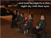  ??  ?? …and look for objects in the night sky with their eyes