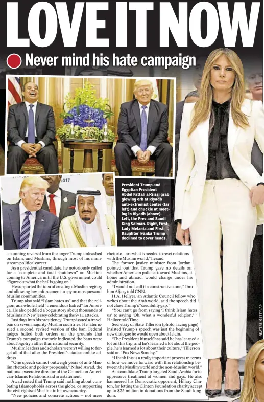  ??  ?? President Trump and Egyptian President Abdel Fattah al-Sissi grab glowing orb at Riyadh anti-extremist center (far left) and chuckle at meeting in Riyadh (above). Left, the Prez and Saudi King Salman. Right, First Lady Melania and First Daughter Ivanka...