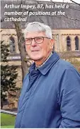  ?? ?? Arthur Impey, 87, has held a number of positions at the cathedral