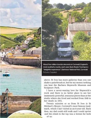  ?? Pictures / Supplied ?? About five million tourists descend on Cornwall, England’s most southerly county, each year; Back-Roads Touring is a “delightful experience”; Dartmoor National Park, Cornwall.