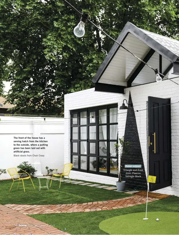  ??  ?? The front of the house has a serving hatch from the kitchen to the outside, where a putting green has been laid out with artificial grass.
Black stools from Chair Crazy Triangle and front door: Plascon Velvaglo Black Paint colour