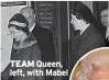  ?? ?? TEAM Queen, left, with Mabel