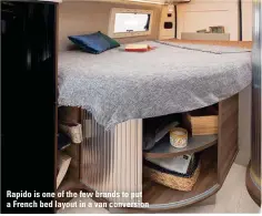  ??  ?? Rapido is one of the few brands to put a French bed layout in a van conversion