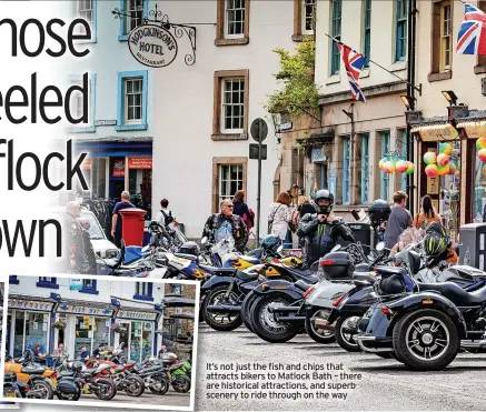  ??  ?? It’s not just the fish and chips that attracts bikers to Matlock Bath – there are historical attraction­s, and superb scenery to ride through on the way