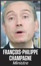  ??  ?? FRANÇOIS-PHILIPPE CHAMPAGNE Ministre