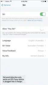  ??  ?? Hot word detection only works on iOS if your device is plugged into a charger.
