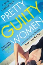  ??  ?? Pretty Guilty Women By Gina Lamanna, Sphere, £7.99