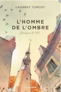  ??  ?? L’HOMME DE L’OMBRE, TOME 2 : L’INVASION DE 1775 Laurent Turcot. Éditions Hurtubise, 330 pages.