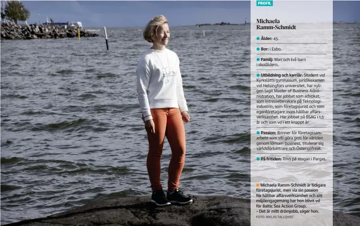  ?? FOTO: NIKLAS TALLQVIST ?? Michaela Ramm-Schmidt är tidigare företagsju­rist, men via sin passion för hållbar affärsverk­samhet och sitt miljöengag­emang har hon blivit vd för Baltic Sea Action Group. – Det är mitt drömjobb, säger hon.