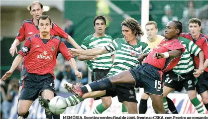  ??  ?? MEMÓRIA. Sporting perdeu final de 2005, frente ao CSKA, com Peseiro ao comando