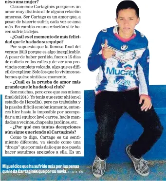  ?? K. CALDERÓN ?? Miguel dice que ha sufrido más por las penas que le da Cartaginés que por su novia.