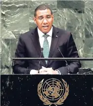  ?? AP ?? Jamaica’s Prime Minister Andrew Holness addresses the 73rd session of the United Nations General Assembly in New York on September 27.