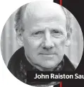  ??  ?? John Raiston Saul