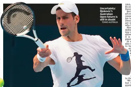  ?? TENNIS AUSTRALIA ?? Uncertaint­y: Djokovic’s Australian Open future is still in doubt