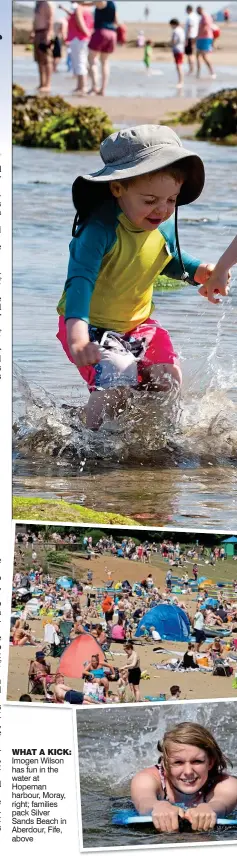  ??  ?? WHAT A KICK: Imogen Wilson has fun in the water at Hopeman harbour, Moray, right; families pack Silver Sands Beach in Aberdour, Fife, above