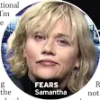  ??  ?? FEARS Samantha