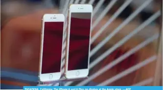  ??  ?? PASADENA, California: The iPhone 6 and 6 Plus on display at the Apple store. —AFP