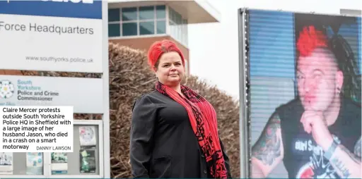  ?? DANNY LAWSON ?? Claire Mercer protests outside South Yorkshire Police HQ in Sheffield with a large image of her husband Jason, who died in a crash on a smart motorway