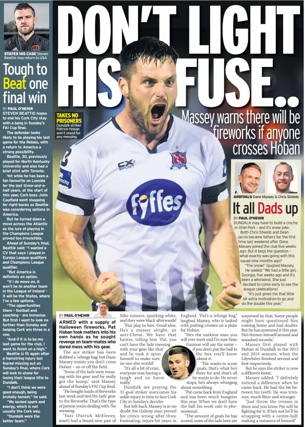  ??  ?? STATES HIS CASE Steven Beattie may return to USA TAKES NO PRISONERS Dundalk striker Patrick Hoban won’t stand for any messing ARRIVALS Dane Massey &amp; Chris Shields