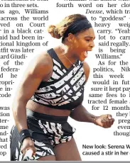  ??  ?? New look: Serena Williams caused a stir in her outfit