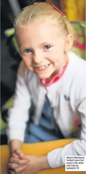  ??  ?? Mazie Matheson helped save her mum’s life after she had an epileptic fit