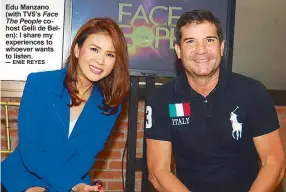  ?? — ENIE REYES ?? Edu Manzano (with TV5’s Face
The People cohost Gelli de Belen): I share my experience­s to whoever wants to listen.
