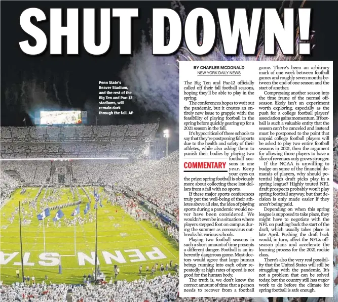  ?? AP ?? Penn State’s Beaver Stadium, and the rest of the Big Ten and Pac-12 stadiums, will remain dark through the fall.