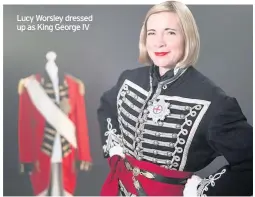  ??  ?? Lucy Worsley dressed up as King George IV