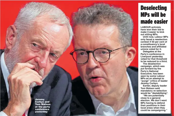  ?? Pictures: HANNAH McKAY/REUTERS ?? Jeremy Corbyn and Tom Watson at the party conference yesterday