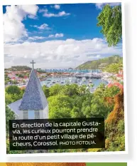  ?? PHOTO FOTOLIA. ?? En direction de la capitale Gustavia, les curieux pourront prendre la route d’un petit village de pêcheurs, Corossol.