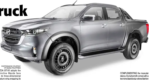  ?? PHOTOGRAPH­S COURTESY OF MAZDA PHILIPPINE­S ?? MAZDA BT-50 adopts the distinctiv­e Mazda face with its three-dimensiona­l signature wing wrapping its commanding front grille and extending out to the deep, sculpted LED headlights.