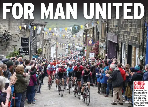  ??  ?? CHRIS BLISS Lawless, in the leader’s blue jersey, on the way to victory in 2019 Tour de Yorkshire