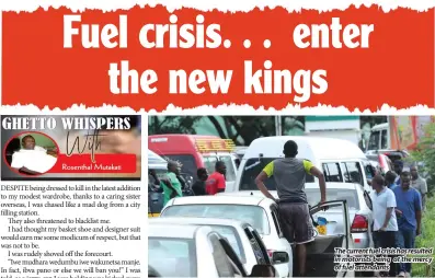  ??  ?? The current fuel crisis has resulted in motorists being at the mercy of fuel attendants