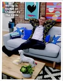  ??  ?? Woody in his flat on Channel 4’s The Circle
