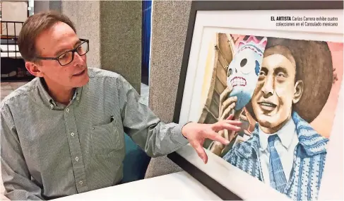  ??  ?? El artista Carlos Carrera exhibe cuatro coleccione­s en el Consulado mexicano