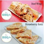  ??  ?? Rs 650/=
Rs 500/=
Beef Wrap
Strawberry Rotti