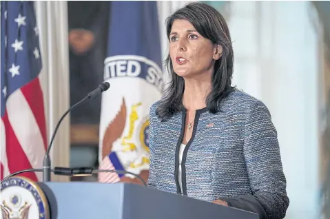  ?? REUTERS ?? US Ambassador to the United Nations Nikki Haley delivers remarks to the press together with US Secretary of State Mike Pompeo (unseen in image) on Tuesday.