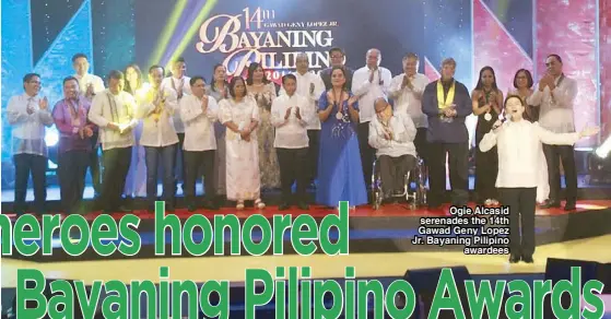  ??  ?? Ogie Alcasid serenades the 14th Gawad Geny Lopez Jr. Bayaning Pilipino awardees