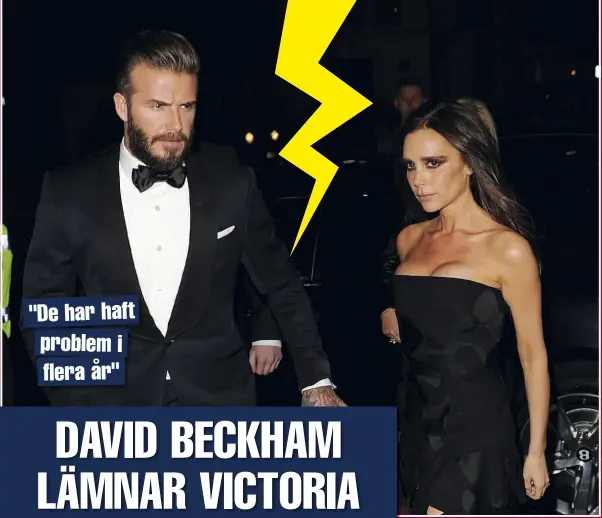  ??  ?? "DE HAR HAFT PROBLEM I FLERA ÅR" Ett av världens mest kända par verkar vara på väg att gå isär. David och Victoria Beckham uppges vara nära skilsmässa.