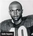  ??  ?? Gale Sayers