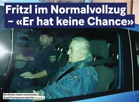  ?? Sabine Hertel ?? die Richter haben entschiede­n: Josef Fritzl kommt nicht frei.