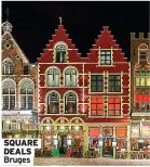  ?? ?? SQUARE DEALS Bruges
26 and 30 and December 4, 8, 12, 16. Flights extra. croisieuro­pe.co.uk