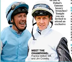  ??  ?? MEET THE CHAMPIONS: Frankie Dettori, left, and Jim Crowley