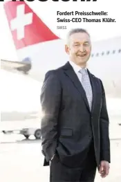  ?? SWISS ?? Fordert Preisschwe­lle: Swiss-CEO Thomas Klühr.