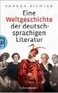  ??  ?? SANDRA RICHTER: Eine Weltgeschi­chte der deutschspr­achigen LiteraturC. Bertelsman­n,728 Seiten, 36 Euro