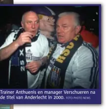  ??  ?? Trainer Anthuenis en manager Verschuere­n na de titel van Anderlecht in 2000. FOTO PHOTO NEWS