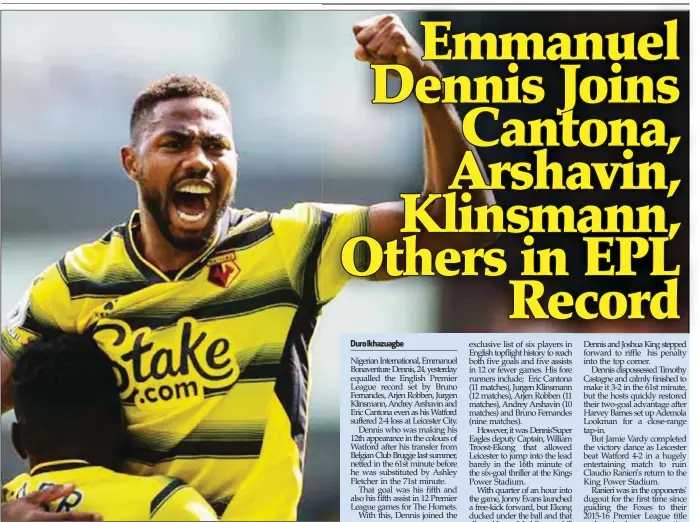  ?? ?? Emmanuel Dennis ...scored his fifth goal and fifth assist in Watford’s 2-4 loss at Leicester City...yesterday