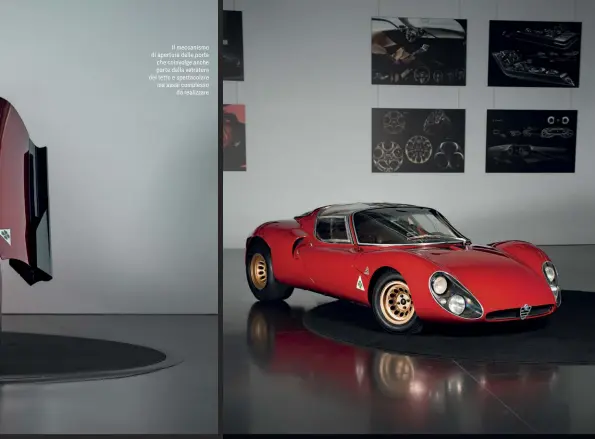  ?? ?? Il meccanismo di apertura delle porte che coinvolge anche parte della vetratura del tetto è spettacola­re ma assai complesso da realizzare
La 33 Stradale del 1967 derivava dalle Alfa da corsa dell’epoca, per questo pesava solo 700 kg