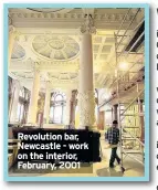  ??  ?? Revolution bar, Newcastle - work on the interior, February, 2001